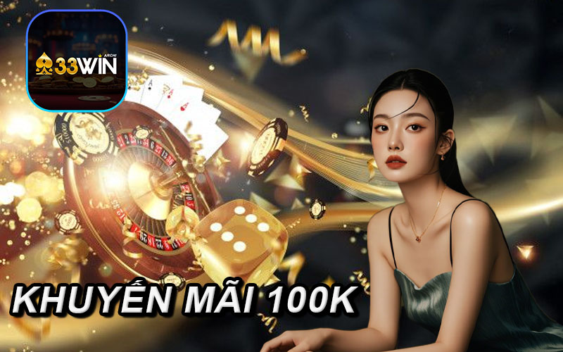 Khuyến mãi hấp dẫn: Nhà cái tặng 100K cho người chơi mới