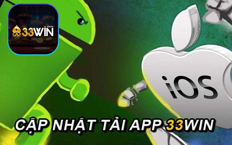 Hướng Dẫn Cập Nhật App Win33 Lên Phiên Bản Mới