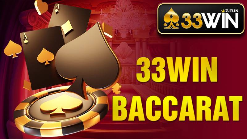 33WIN Baccarat - Mẹo Chơi Game Bài Trực Tuyến Hiệu Quả 2026 1 33Win Baccarat