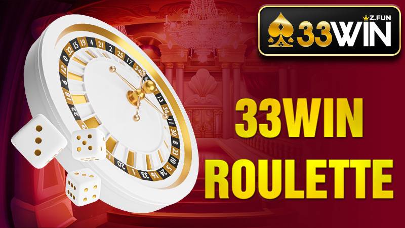 33WIN Roulette - Trải Nghiệm Cò Quay Online Tỷ Lệ Cao 2026 1 33Win Roulette