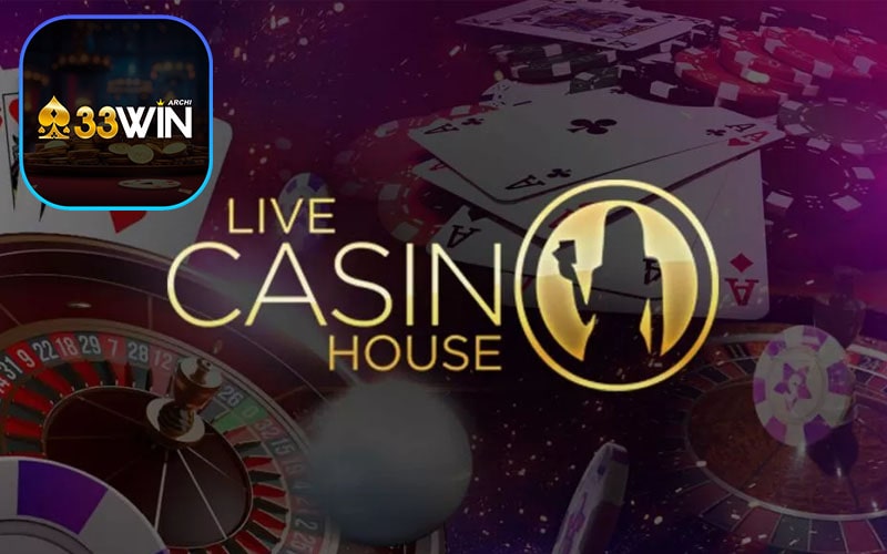 Khám Phá Live Casino House Tại 33Win