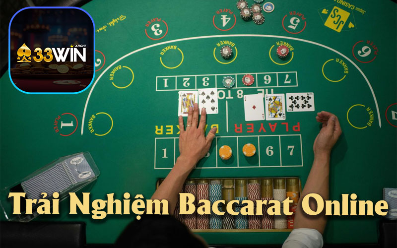 Trải Nghiệm Baccarat Trực Tuyến Tại 33Win